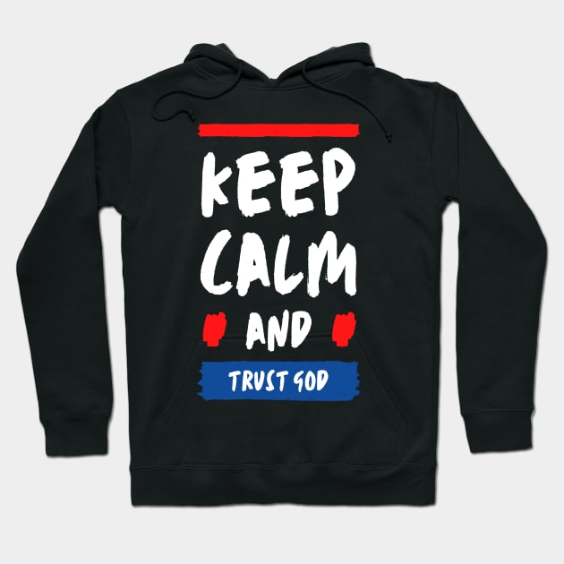 Keep calm and trust god modern quote Hoodie by ACH PAINT